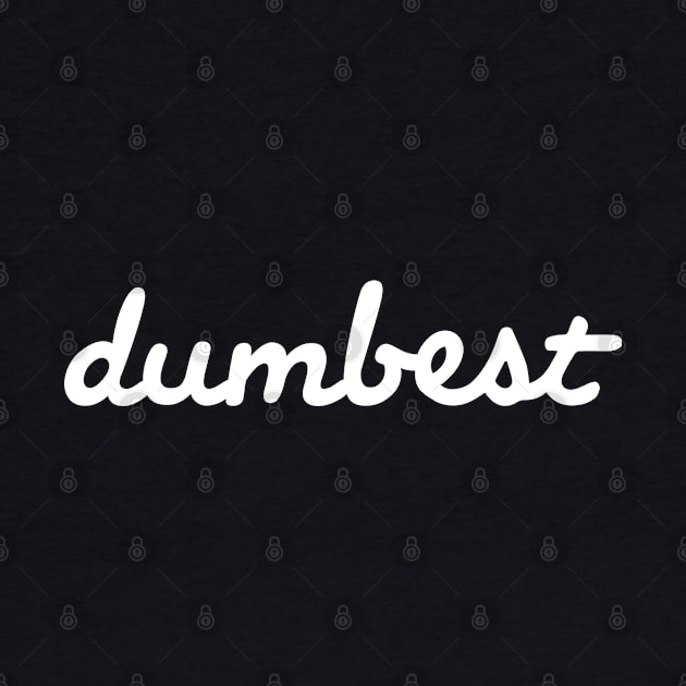 Dumbest by BodinStreet